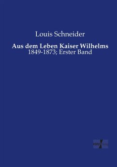 Aus dem Leben Kaiser Wilhelms - Schneider, Louis