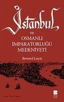 Istanbul ve Osmanli Imparatorlugu Medeniyeti - Lewis, Bernard