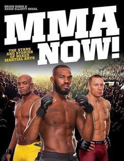 MMA Now!: The Stars and Stories of Mixed Martial Arts - Sobie, Brian; Segal, Adam Elliott