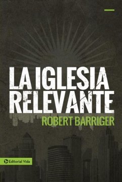 La Iglesia Relevante - Barriger, Robert