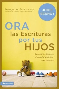 Ora Las Escrituras Por Tus Hijos - Berndt, Jodie