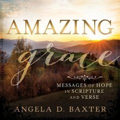 Amazing Grace: Messages of Hope in Scripture and Verse - Baxter, Angela D.