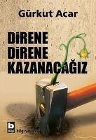 Direne Direne Kazanacagiz - Acar, Gürkut