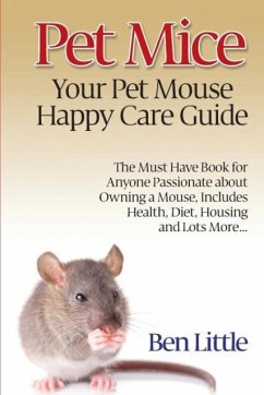 Pet Mice - Your Pet Mouse Happy Care Guide - Little, Ben