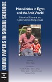 Masculinities in Egypt and the Arab World: Historical, Literary, and Social Science Perspectives: Cairo Papers Vol. 33, No. 1