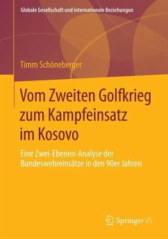 Vom Zweiten Golfkrieg zum Kampfeinsatz im Kosovo - Schöneberger, Timm