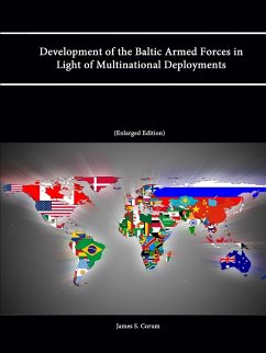 Development of the Baltic Armed Forces in Light of Multinational Deployments (Enlarged Edition) - Corum, James S.; Institute, Strategic Studies; College, U. S. Army War