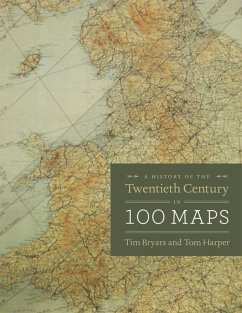 A History of the Twentieth Century in 100 Maps - Bryars, Tim; Harper, Tom
