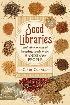 Seed Libraries: And Other Means of Keeping Seeds in the Hands of the People - Conner, Cindy
