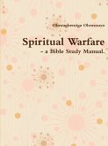 Spiritual Warfare - a Bible Study Manual.