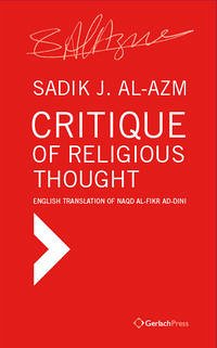 Critique of Religious Thought. English Translation of naqd al-fikr ad-dini - Al-Azm, Sadik J.