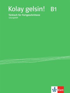 Kolay gelsin! Türkisch für Fortgeschrittene - Lösungsheft zum Kurs- und Arbeitsbuch / Kolay gelsin! Türkisch für Fortgeschrittene