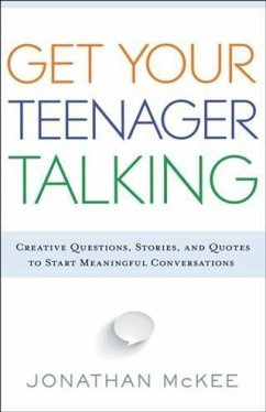 Get Your Teenager Talking (eBook, ePUB) - McKee, Jonathan