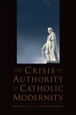 The Crisis of Authority in Catholic Modernity (eBook, ePUB)