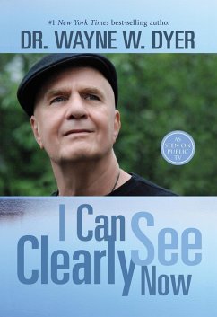 I Can See Clearly Now (eBook, ePUB) - Dyer, Wayne W.