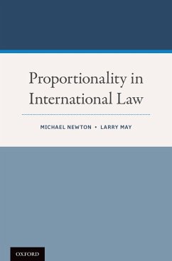 Proportionality in International Law (eBook, PDF) - Newton, Michael; May, Larry