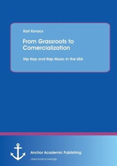 From Grassroots to Comercialization: Hip Hop and Rap Music in the USA - Kovacs, Karl