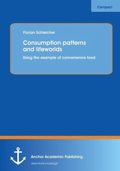 Consumption patterns and lifeworlds: using the example of convenience food - Schleicher, Florian