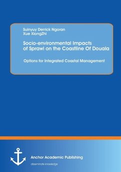 Socio-environmental Impacts of Sprawl on the Coastline Of Douala: Options for Integrated Coastal Management - Ngoran, Suinyuy Derrick