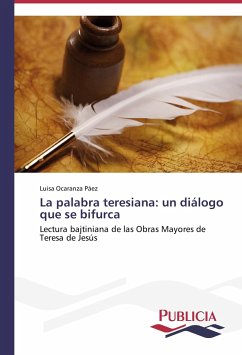 La palabra teresiana: un diálogo que se bifurca - Ocaranza Páez, Luisa