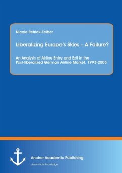Liberalizing Europe¿s Skies ¿ A Failure? An Analysis of Airline Entry and Exit in the Post-liberalized German Airline Market, 1993-2006 - Petrick-Felber, Nicole