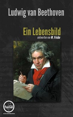 Ludwig van Beethoven. Ein Lebensbild (eBook, ePUB) - Fricke, W.