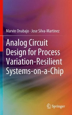 Analog Circuit Design for Process Variation-Resilient Systems-on-a-Chip - Onabajo, Marvin;Silva-Martinez, Jose