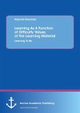 Learning As A Function of Difficulty Values of the Learning Material: Learning To Be