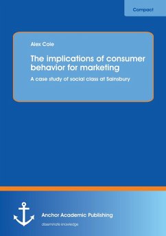 The implications of consumer behavior for marketing A case study of social class at Sainsbury - Cole, Alex