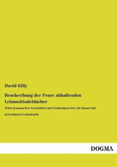 Beschreibung der Feuer abhaltenden Lehmschindeldächer - Gilly, Friedrich D.