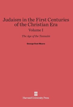 Judaism in the First Centuries of the Christian Era, Volume I - Moore, George Foot