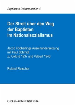 Der Streit über den Weg der Baptisten im Nationalsozialismus - Fleischer, Roland