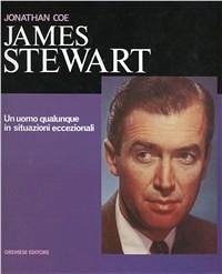 James Stewart. Un uomo qualunque in situazioni eccezionali James Stewart. Un uomo qualunque in situazioni eccezionali