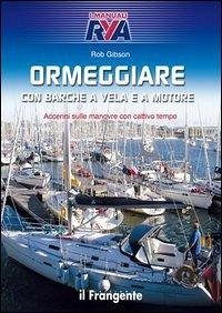 Ormeggiare con barche a vela e a motore. Accenni sulle manovre con cattivo tempo - Gibson, Rob