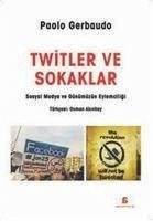 Twitler ve Sokaklar - Gerbaudo, Paolo