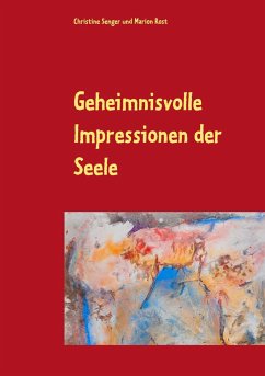 Geheimnisvolle Impressionen der Seele - Senger, Christine;Rost, Marion