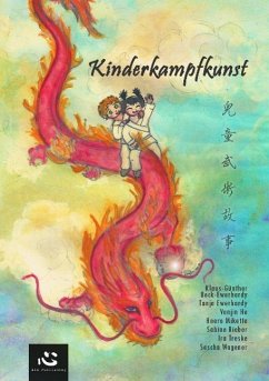 Kinderkampfkunst - Miketta, Heero; He, Venjin; Beck-Ewerhardy, Klaus-Günther; Rieber, Sabine; Treske, Ira; Ewerhardy, Tanja; Wagener, Sascha