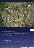 La muerte en la Prehistoria Ibérica : casos de estudio