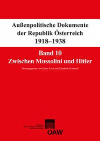 Fontes rerum Austriacarum. Österreichische Geschichtsquellen / Außenpolitische Dokumente der Republik Österreich 1918-1938 Band 10: Zwischen Mussolini und Hitler - Koch, Klaus; Vyslonzil, Elisabeth