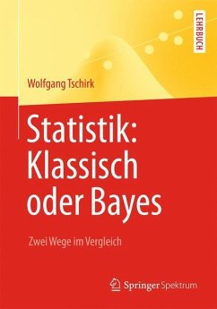 Statistik: Klassisch oder Bayes - Tschirk, Wolfgang