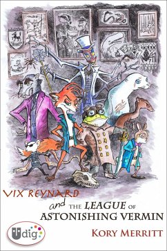 Vix Reynard and the League of Astonishing Vermin (eBook, ePUB) - Merritt, Kory