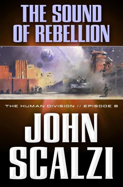 The Human Division #8: The Sound of Rebellion (eBook, ePUB) The Human Division #8: The Sound of Rebellion (eBook, ePUB)