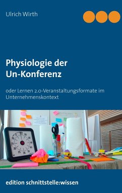 Physiologie der Un-Konferenz - Wirth, Ulrich