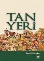 Tan Yeri - Büyükarkin, Bekir