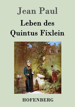 Leben des Quintus Fixlein - Jean Paul