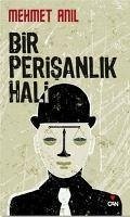 Bir Perisanlik Hali - Anil, Mehmet