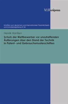 Schutz der Wettbewerber vor unzutreffenden Äußerungen über den Stand der Technik in Patent- und Gebrauchsmusterschriften (eBook, PDF) - Hanßen, Henrik