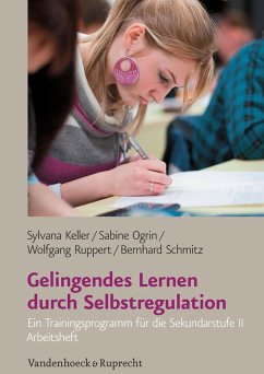 Gelingendes Lernen durch Selbstregulation (eBook, PDF) - Keller, Sylvana; Ogrin, Sabine; Ruppert, Wolfgang; Schmitz, Bernhard