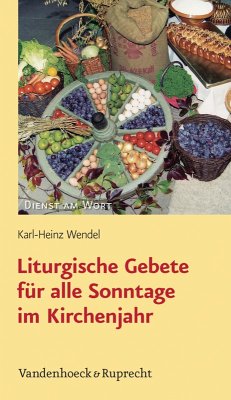 Liturgische Gebete für alle Sonntage im Kirchenjahr (eBook, PDF) - Wendel, Karl-Heinz