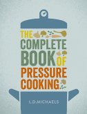 The Complete Book of Pressure Cooking (eBook, ePUB)